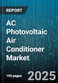 AC Photovoltaic Air Conditioner Market - Global Forecast 2025-2030- Product Image