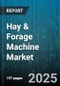 Hay & Forage Machine Market by Machine Type (Forage Harvesters, Hay Balers, Mowers), Application (Beef, Dairy, Horse), End User, Sales Channel - Global Forecast 2025-2030 - Product Thumbnail Image