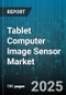 Tablet Computer Image Sensor Market by Sensor Type (Ccd, Cmos), Sensor Technology (Bsi, Fsi), Resolution, Interface, End User, Application, Price Range - Global Forecast 2025-2030 - Product Thumbnail Image