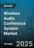 Wireless Audio Conference System Market - Global Forecast 2025-2030- Product Image