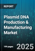 Plasmid DNA Production & Manufacturing Market - Global Forecast 2025-2030- Product Image