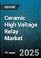 Ceramic High Voltage Relay Market by Application, Product Type, End-User Industry, Mounting, Coil Voltage Rating, Contact Material, Insulation Material - Global Forecast 2025-2030 - Product Thumbnail Image