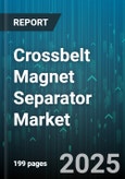 Crossbelt Magnet Separator Market - Global Forecast 2025-2030- Product Image