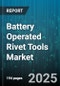 Battery Operated Rivet Tools Market by End Use Industry (Aerospace, Automotive, Construction), Rivet Tool Type (Blind Rivet Tool, Multifunction Rivet Tool, Open Rivet Tool), Battery Voltage, Distribution Channel, Rivet Material - Global Forecast 2025-2030 - Product Thumbnail Image