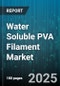 Water Soluble PVA Filament Market by End Use Industry (Automotive, Electronics, Healthcare), Application (Medical Models, Prototyping, Support Structures), Distribution Channel, Type - Global Forecast 2025-2030 - Product Thumbnail Image