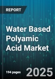 Water Based Polyamic Acid Market - Global Forecast 2025-2030- Product Image