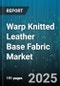 Warp Knitted Leather Base Fabric Market by End Use (Apparel, Automotive, Footwear), Product Type (Faux Leather, Full Grain, Split Leather), Fiber Type, Distribution Channel, Knitting Pattern - Global Forecast 2025-2030 - Product Thumbnail Image