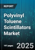 Polyvinyl Toluene Scintillators Market - Global Forecast 2025-2030- Product Image