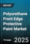 Polyurethane Front Edge Protective Paint Market by Resin Type (Solvent-Based, Water-Based), Application (Brush, Dip, Roller), End Use, Sales Channel - Global Forecast 2025-2030 - Product Thumbnail Image