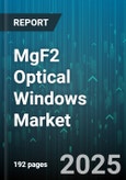 MgF2 Optical Windows Market - Global Forecast 2025-2030- Product Image