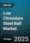 Low Chromium Steel Ball Market by End Use Industry (Aerospace, Automotive, Construction), Application (Bearings, Pumps, Valves), Material Grade, Ball Size, Hardness Level, Distribution Channel, Heat Treatment - Global Forecast 2025-2030 - Product Thumbnail Image
