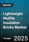 Lightweight Mullite Insulation Bricks Market - Global Forecast 2025-2030- Product Image