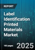 Label Identification Printed Materials Market - Global Forecast 2025-2030- Product Image