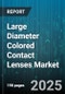Large Diameter Colored Contact Lenses Market by Wear Schedule (Daily, Monthly, Quarterly), Material (Hydrogel, Silicone Hydrogel), Color Type, Distribution Channel, Product Type, End User, Price Range - Global Forecast 2025-2030 - Product Thumbnail Image