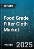 Food Grade Filter Cloth Market - Global Forecast 2025-2030- Product Image