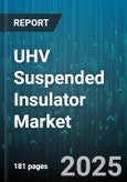 UHV Suspended Insulator Market by Material Type (Glass, Porcelain, Silicone Rubber), Voltage Level (Extra High Voltage, High Voltage, Ultra High Voltage), Application, End User, Configuration - Global Forecast 2025-2030- Product Image