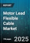 Motor Lead Flexible Cable Market by Conductor Material (Aluminum, Copper), Insulation Material (Pe, Pvc, Rubber), Construction Type, End Use Industry, Voltage Rating, Application, Distribution Channel - Global Forecast 2025-2030 - Product Thumbnail Image