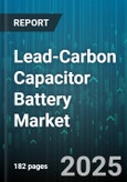 Lead-Carbon Capacitor Battery Market - Global Forecast 2025-2030- Product Image