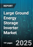 Large Ground Energy Storage Inverter Market - Global Forecast 2025-2030- Product Image