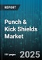 Punch & Kick Shields Market by Product Type (Kick Shield, Punch Shield), Material (Composite, Foam, Leather), End User, Sales Channel, Price Range, Application - Global Forecast 2025-2030 - Product Image