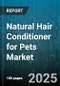 Natural Hair Conditioner for Pets Market by Distribution Channel (Online Retailers, Pet Stores, Supermarkets & Hypermarkets), Pet Type (Cats, Dogs), Formulation Type, Hair Type, Animal Age, Price Tier - Global Forecast 2025-2030 - Product Thumbnail Image