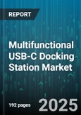 Multifunctional USB-C Docking Station Market - Global Forecast 2025-2030- Product Image