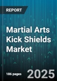 Martial Arts Kick Shields Market - Global Forecast 2025-2030- Product Image