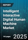 Intelligent Interactive Digital Human Machine Market - Global Forecast 2025-2030- Product Image