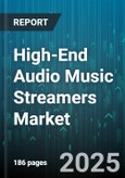 High-End Audio Music Streamers Market - Global Forecast 2025-2030- Product Image