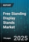 Free Standing Display Stands Market by Product Type (Banner Stands, Floor Display Stands, Kiosk Display Stands), Material (Cardboard, Metal, Plastic), End User, Distribution Channel, Application - Global Forecast 2025-2030 - Product Thumbnail Image