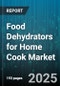 Food Dehydrators for Home Cook Market by Type (Horizontal, Rotary, Stackable), Application (Fruits & Vegetables, Herbs & Spices, Meat & Jerky), End User, Distribution Channel, Price Range, Capacity - Global Forecast 2025-2030 - Product Thumbnail Image