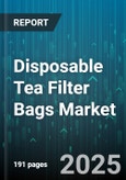 Disposable Tea Filter Bags Market - Global Forecast 2025-2030- Product Image