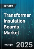 Transformer Insulation Boards Market by Insulation Material Type, Application Type, End Use Industry, Thickness, Thermal Conductivity Range - Global Forecast 2025-2030- Product Image