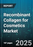Recombinant Collagen for Cosmetics Market - Global Forecast 2025-2030- Product Image