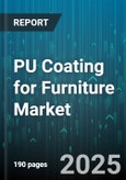 PU Coating for Furniture Market - Global Forecast 2025-2030- Product Image