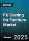 PU Coating for Furniture Market by Product Form (Powder, Solvent-Based, UV Curable), Application Stage (Intermediate Coat, Primer, Sealers), End Use, Furniture Type, Process Technology - Global Forecast 2025-2030 - Product Thumbnail Image