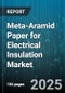 Meta-Aramid Paper for Electrical Insulation Market by Application (Cable Insulation, Motor Insulation, Switchgear Insulation), Product Type (Modified Meta-Aramid Paper, Standard Meta-Aramid Paper, Ultra-Fine Meta-Aramid Paper), End Use - Global Forecast 2025-2030 - Product Thumbnail Image