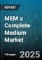 MEM a Complete Medium Market by Distribution Channel (Aftermarket, OEM), Technology (2D NAND, 3D NAND), End Use, Product Type, Packaging - Global Forecast 2025-2030 - Product Thumbnail Image