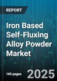 Iron Based Self-Fluxing Alloy Powder Market - Global Forecast 2025-2030- Product Image