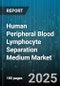 Human Peripheral Blood Lymphocyte Separation Medium Market by Application (Clinical, Research), Distribution Channel (Direct Sales, Distributors), End User, Type - Global Forecast 2025-2030 - Product Thumbnail Image