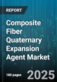 Composite Fiber Quaternary Expansion Agent Market - Global Forecast 2025-2030- Product Image