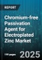 Chromium-free Passivation Agent for Electroplated Zinc Market by Application (Appliances, Automotive, Construction), Chemistry Type (Titanium Based, Zirconium Based), Form, Sales Channel - Global Forecast 2025-2030 - Product Thumbnail Image