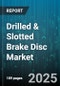 Drilled & Slotted Brake Disc Market by Vehicle Type (Commercial Vehicle, Passenger Car, Two Wheeler), Material Type (Carbon Ceramic, Cast Iron, Composite), Sales Channel, End User - Global Forecast 2025-2030 - Product Thumbnail Image