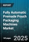 Fully Automatic Premade Pouch Packaging Machines Market by End User (Chemical, Food, Personal Care), Packaging Material (Aluminum Foil, Composite, Paper Based), Machine Type, Pouch Type, Speed Range, Control Technology - Global Forecast 2025-2030 - Product Thumbnail Image