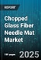 Chopped Glass Fiber Needle Mat Market by End Use Industry (Automotive & Transportation, Construction, Electrical & Electronics), Application (Compression Molding, Hand Lay-Up, Resin Transfer Molding), Resin Type, Basis Weight, Product Type - Global Forecast 2025-2030 - Product Thumbnail Image