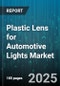 Plastic Lens for Automotive Lights Market by Distribution Channel (Aftermarket, Oem), Vehicle Type (Commercial Vehicle, Passenger Car), Lens Design, Lighting Technology, Application - Global Forecast 2025-2030 - Product Thumbnail Image