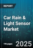 Car Rain & Light Sensor Market - Global Forecast 2025-2030- Product Image