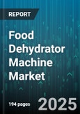 Food Dehydrator Machine Market by Application (Fruits & Vegetables, Herbs & Flowers, Meat & Seafood), Drying Technology (Freeze, Hot Air Circulation, Solar), Power Source, Capacity, End User, Sales Channel - Global Forecast 2025-2030- Product Image