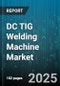 DC TIG Welding Machine Market by End-User Industry (Maintenance & Repair, Manufacturing), Application (Aerospace, Automotive, Construction), Weld Material, Power Output, Portability, Current Output - Global Forecast 2025-2030 - Product Thumbnail Image