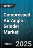 Compressed Air Angle Grinder Market - Global Forecast 2025-2030- Product Image